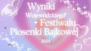 Wojewódzki Festiwal Piosenki Bajkowej 2024